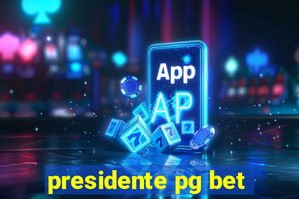 presidente pg bet