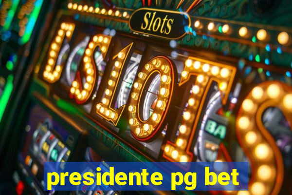 presidente pg bet