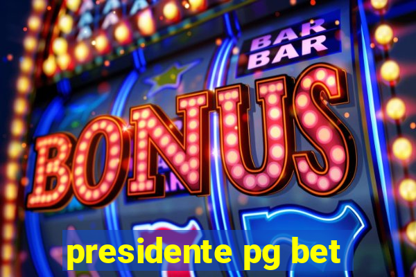 presidente pg bet