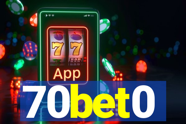 70bet0