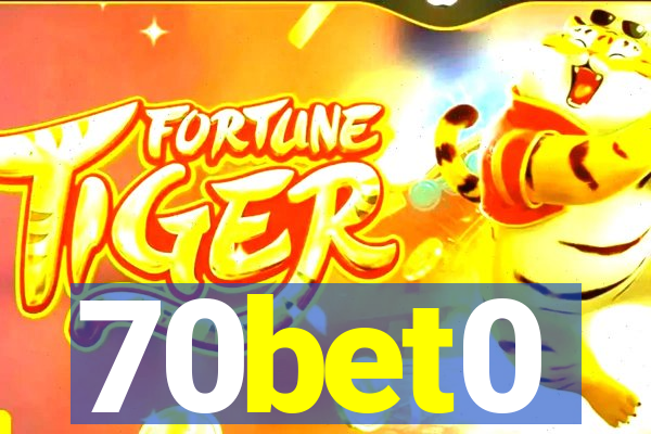 70bet0