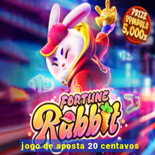 jogo de aposta 20 centavos