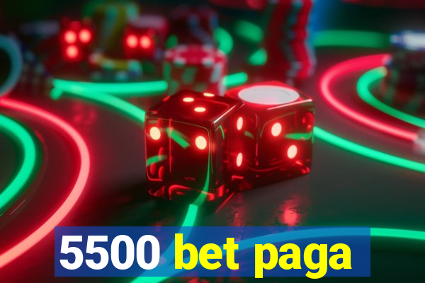 5500 bet paga