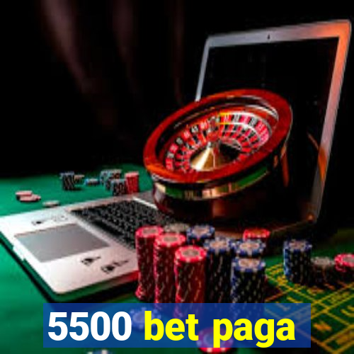 5500 bet paga