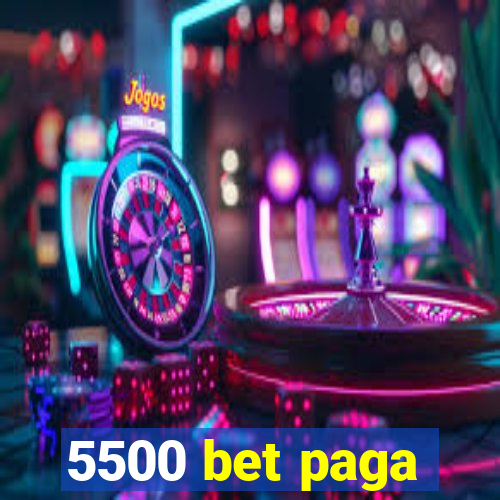 5500 bet paga