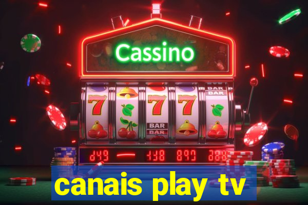 canais play tv