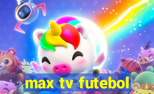 max tv futebol