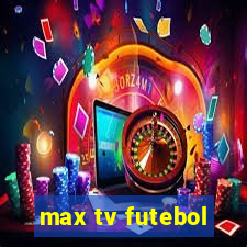 max tv futebol