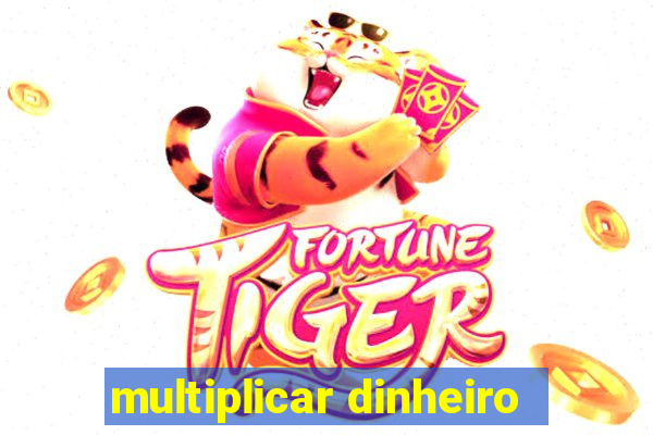 multiplicar dinheiro