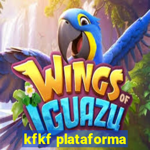 kfkf plataforma