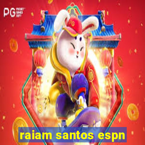 raiam santos espn