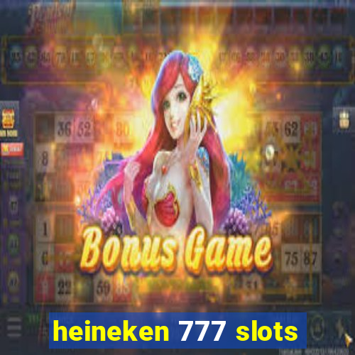 heineken 777 slots