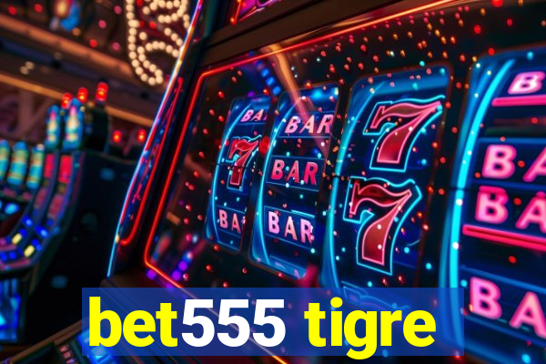 bet555 tigre