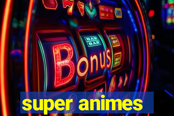 super animes