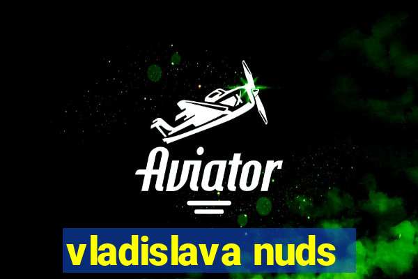 vladislava nuds