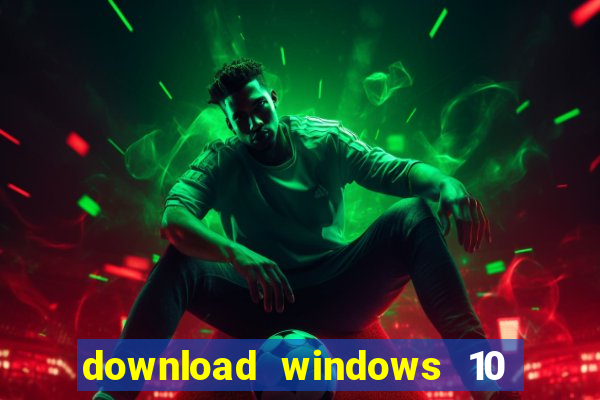 download windows 10 home iso 64 bit