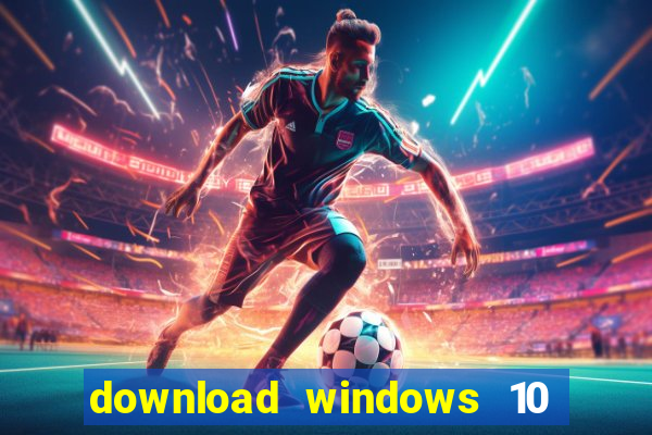 download windows 10 home iso 64 bit