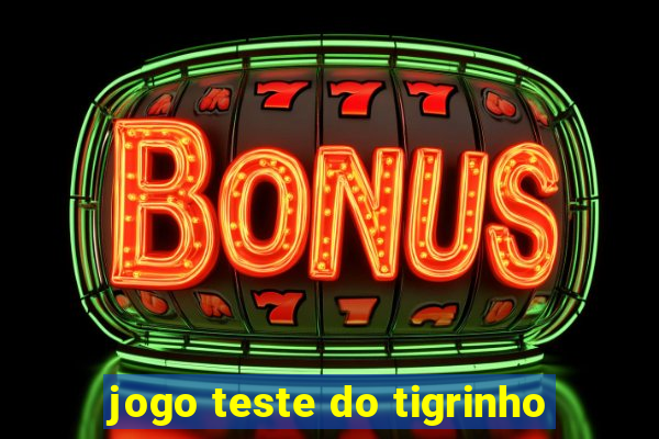 jogo teste do tigrinho