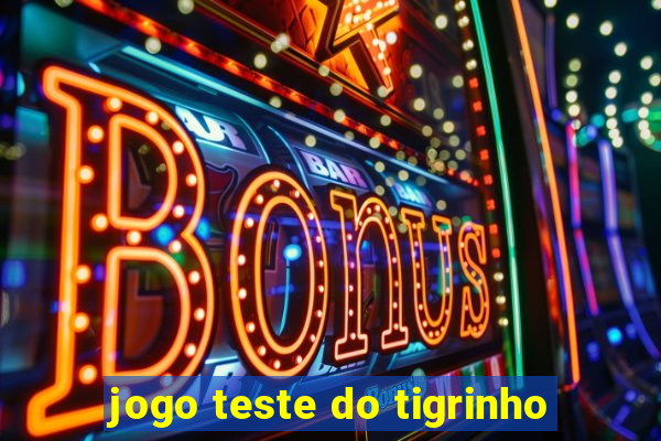 jogo teste do tigrinho