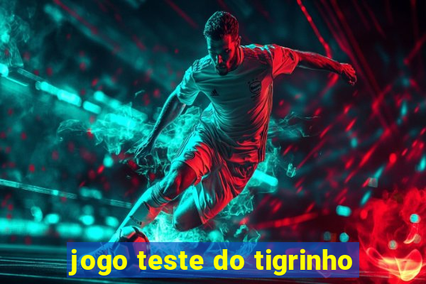 jogo teste do tigrinho