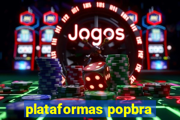 plataformas popbra