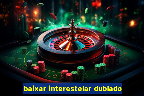 baixar interestelar dublado