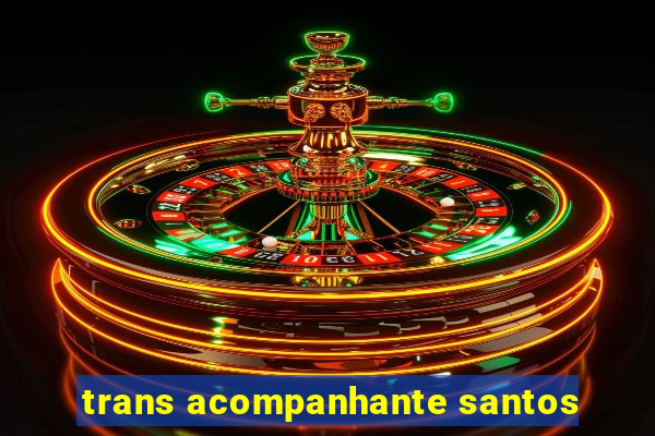 trans acompanhante santos