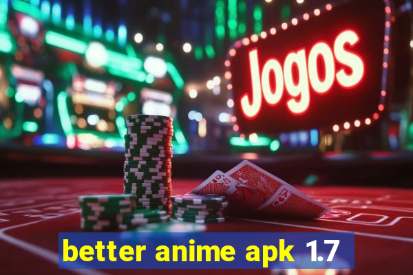 better anime apk 1.7