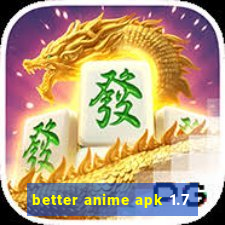 better anime apk 1.7