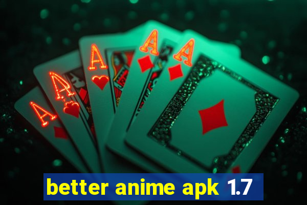 better anime apk 1.7