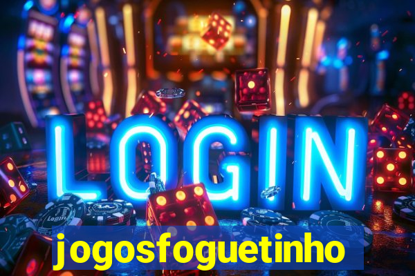 jogosfoguetinho