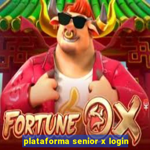 plataforma senior x login