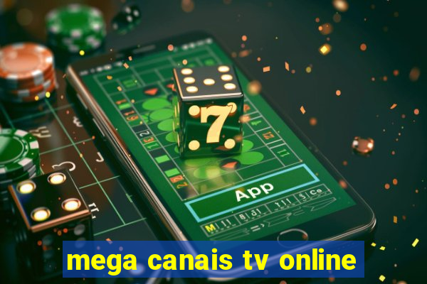 mega canais tv online