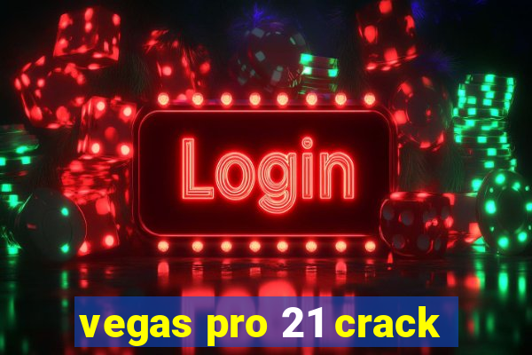 vegas pro 21 crack