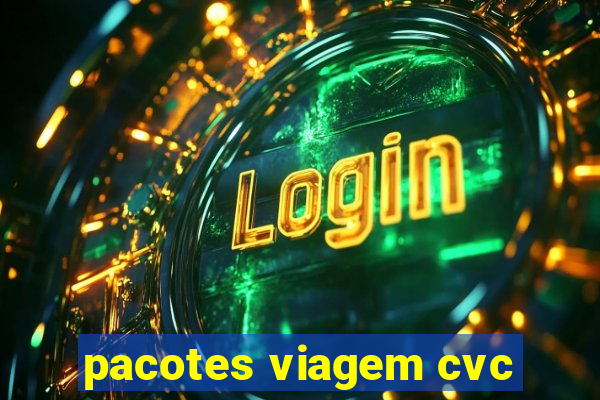 pacotes viagem cvc