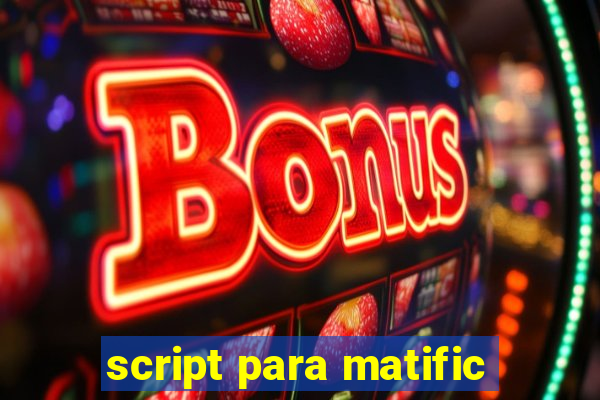 script para matific