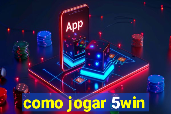 como jogar 5win