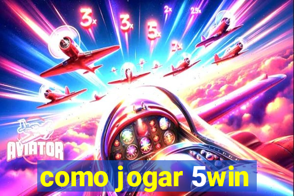 como jogar 5win