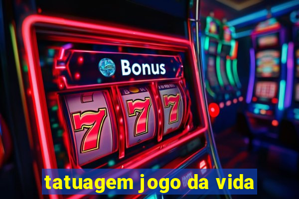 tatuagem jogo da vida