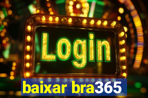 baixar bra365