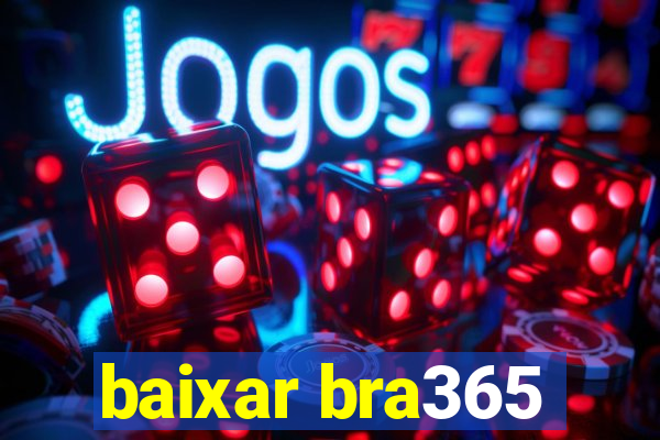 baixar bra365