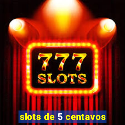 slots de 5 centavos