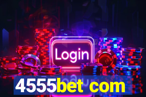 4555bet com