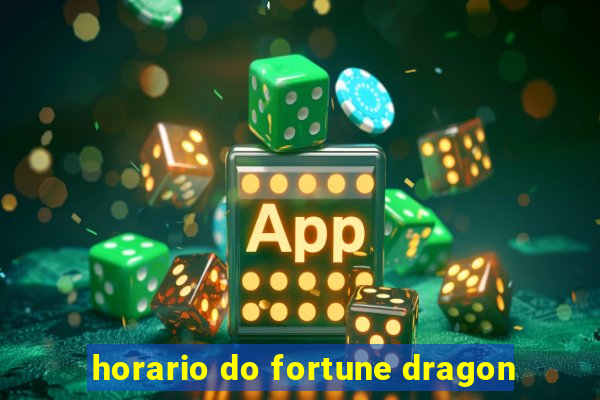 horario do fortune dragon