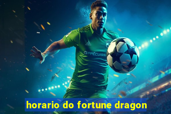 horario do fortune dragon