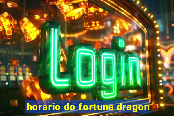 horario do fortune dragon