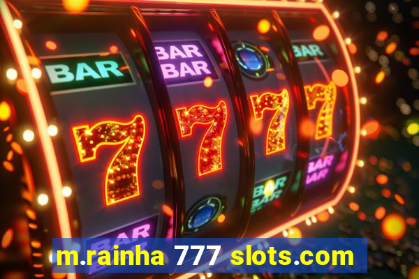 m.rainha 777 slots.com