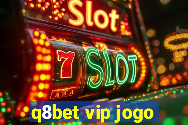 q8bet vip jogo