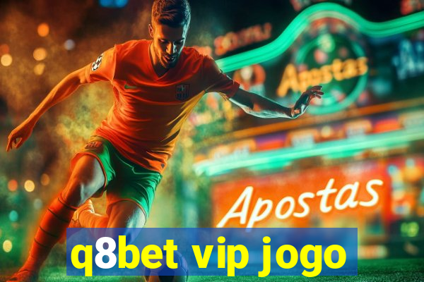 q8bet vip jogo