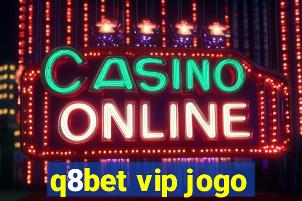 q8bet vip jogo